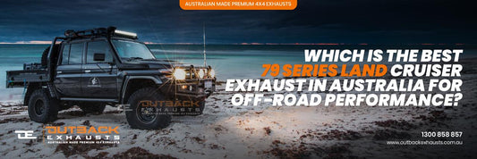 Which is the Best 79 Series Land Cruiser exhaust in Australia for Off-Road Performance?